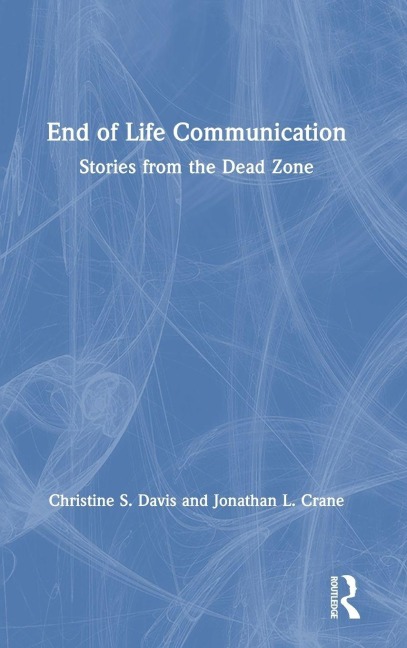 End of Life Communication - Christine S. Davis, Jonathan L. Crane