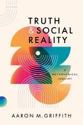 Cover-Bild zum Titel 'Truth and Social Reality' von 'Aaron M Griffith'