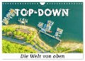 Top-down - Die Welt von oben (Wandkalender 2024 DIN A4 quer), CALVENDO Monatskalender - Markus W. Lambrecht