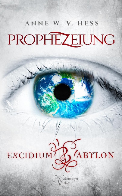 Prophezeiung - Excidium Babylon - Anne W. v. Hess