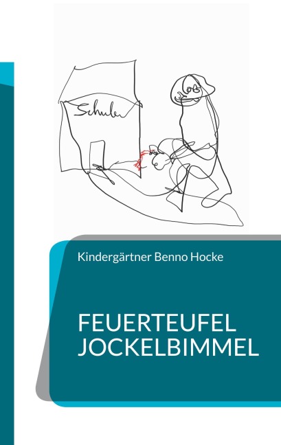 Feuerteufel Jockelbimmel - Kindergärtner Benno Hocke