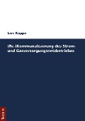 Cover-Bild zum Titel '(Re-)Kommunalisierung des Strom- und Gasversorgungsnetzbetriebes' von 'Lars Koppe'