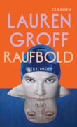 Cover-Bild zum Titel 'Raufbold' von 'Lauren Groff'