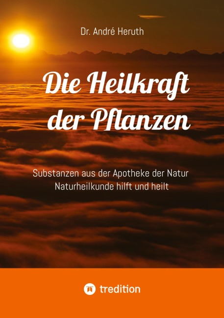 Die Heilkraft der Pflanzen - André Heruth