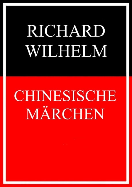 Chinesische Märchen - Richard Wilhelm