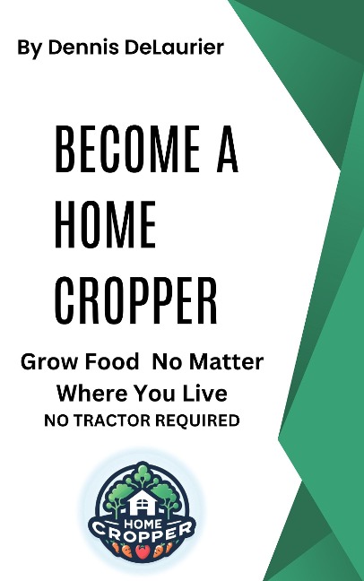 Become a Home Cropper - Dennis DeLaurier