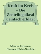 Kraft im Kreis - Die Zentrifugalkraft einfach erklärt - Marcus PC Petersen - Clausen