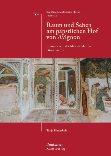 Raum und Sehen am päpstlichen Hof von Avignon - Tanja Hinterholz