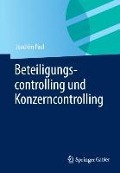 Beteiligungscontrolling und Konzerncontrolling - Joachim Paul