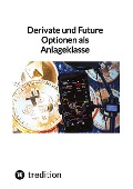 Cover-Bild zum Titel 'Derivate und Future Optionen als Anlageklasse' von 'Moritz'