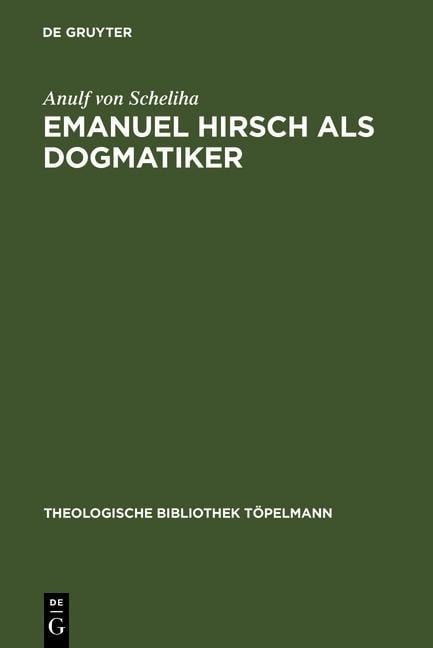 Emanuel Hirsch als Dogmatiker - Anulf Von Scheliha