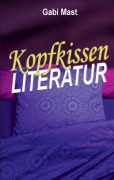 Kopfkissenliteratur - Gabi Mast