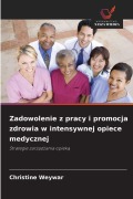 Cover-Bild zum Titel 'Zadowolenie z pracy i promocja zdrowia w intensywnej opiece medycznej' von 'Christine Weywar'