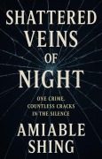 Cover-Bild zum Titel 'Shattered Veins of Night' von 'Amiable Shing'