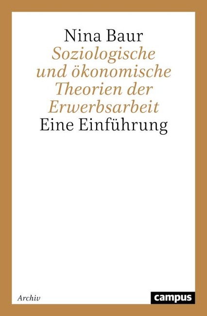 Soziologische und ökonomische Theorien der Erwerbsarbeit - Nina Baur