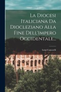 Cover-Bild zum Titel 'La Diocesi Italiciana Da Diocleziano Alla Fine Dell'impero Occidentale...' von 'Luigi Cantarelli'