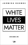 White Lives Matter - Jasmina Kuhnke
