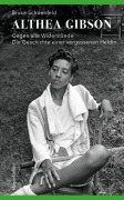 Cover-Bild zum Titel 'Althea Gibson - Gegen alle Widerstände. Die Geschichte einer vergessenen Heldin' von 'Bruce Schoenfeld'