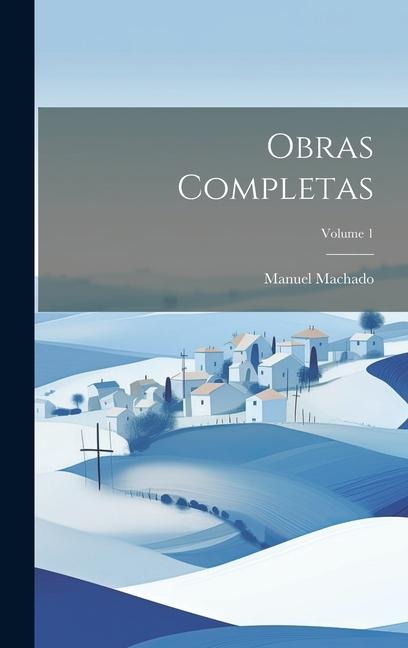 Obras Completas; Volume 1 - Manuel Machado