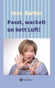 Cover-Bild zum Titel 'Passt, wackelt un hett Luft!' von 'Ines Barber'