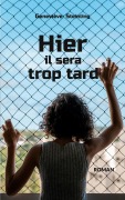 Cover-Bild zum Titel 'Hier il sera trop tard' von 'Geneviève Steinling'
