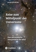 Cover-Bild zum Titel 'Reise zum Mittelpunkt  des Universums' von 'Peter Köchling'