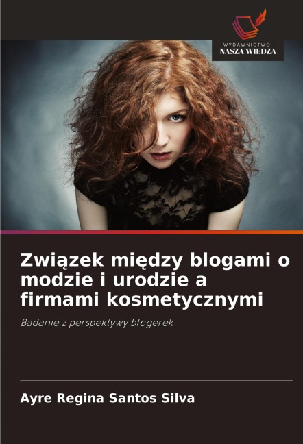 Zwi¿zek mi¿dzy blogami o modzie i urodzie a firmami kosmetycznymi - Ayre Regina Santos Silva
