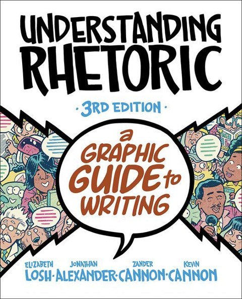 Understanding Rhetoric - Elizabeth Losh, Jonathan Alexander, Kevin Cannon, Zander Cannon