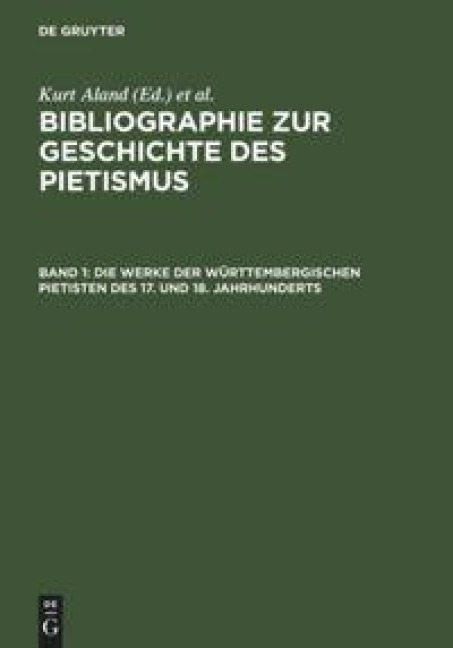 Die Werke der Württembergischen Pietisten des 17. und 18. Jahrhunderts - 