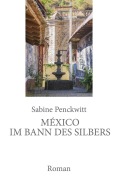 Cover-Bild zum Titel 'México im Bann des Silbers' von 'Sabine Penckwitt'