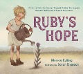Ruby's Hope: A Story of How the Famous "Migrant Mother" Photograph Became the Face of the Great Depression - Monica Kulling