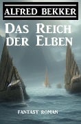 Cover-Bild zum Titel 'Das Reich der Elben' von 'Alfred Bekker'