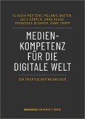 Medienkompetenz für die digitale Welt - Claudia Mertens, Melanie Basten, Jule Günter, Anna Oldak, Franziska Schaper