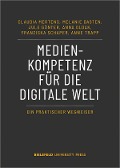 Cover-Bild zum Titel 'Medienkompetenz für die digitale Welt' von 'Claudia Mertens, Melanie Basten, Jule Günter, Anna Oldak, Franziska Schaper'