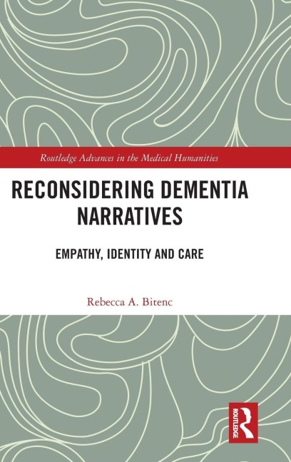 Reconsidering Dementia Narratives - Rebecca Bitenc