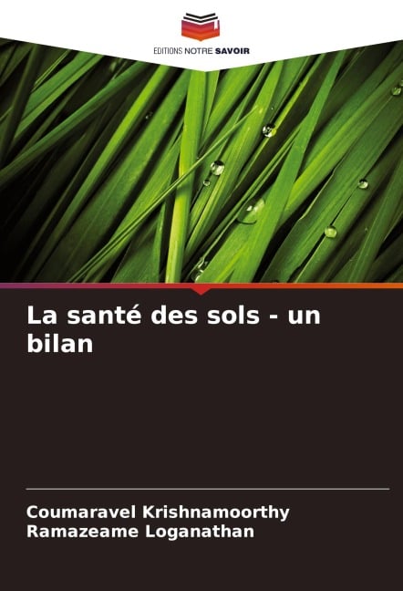 La santé des sols - un bilan - Coumaravel Krishnamoorthy, Ramazeame Loganathan