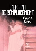 Cover-Bild zum Titel 'L'enfant de remplacement' von 'Patrick Ferru'