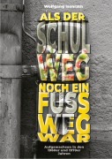 Cover-Bild zum Titel 'Als der Schulweg noch ein Fußweg war' von 'Wolfgang Isenrath'