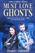 Cover-Bild zum Titel 'Must Love Ghosts: Coffee and Ghosts 1' von 'Charity Tahmaseb'