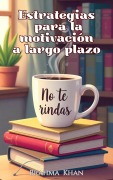 Cover-Bild zum Titel 'Estrategias Para la Motivación a Largo Plazo' von 'Brahma Khan'