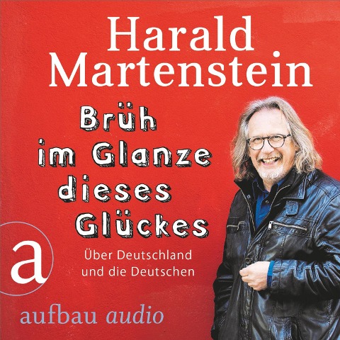 Brüh im Glanze dieses Glückes - Harald Martenstein