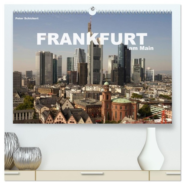 Frankfurt am Main (hochwertiger Premium Wandkalender 2027 DIN A2 quer), Kunstdruck in Hochglanz - Peter Schickert