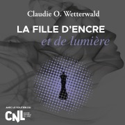 Cover-Bild zum Titel 'La fille d'encre et de lumière' von 'Claudie O. Wetterwald'