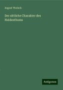 Der sittliche Charakter des Heidenthums - August Tholuck