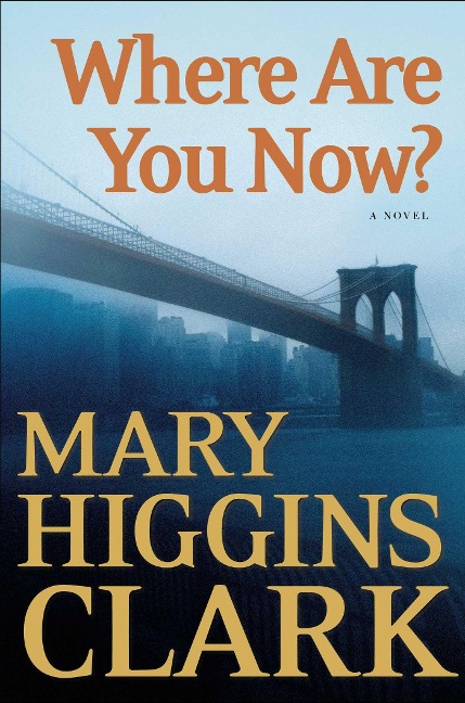 Where Are You Now? - Mary Higgins Clark