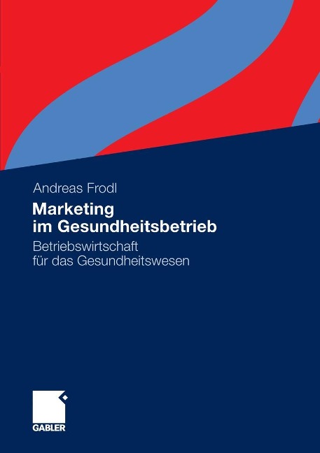 Marketing im Gesundheitsbetrieb - Andreas Frodl