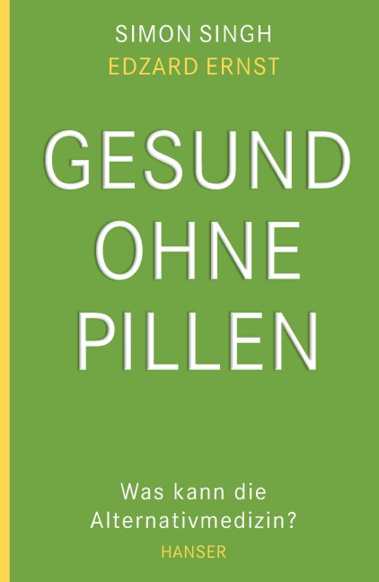 Gesund ohne Pillen - was kann die Alternativmedizin? - Simon Singh, Edzard Ernst