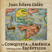 Cover-Bild zum Titel 'La conquista de América contada para escépticos' von 'Juan Eslava Galán'