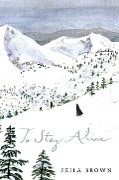 To Stay Alive: Mary Ann Graves and the Tragic Journey of the Donner Party - Skila Brown