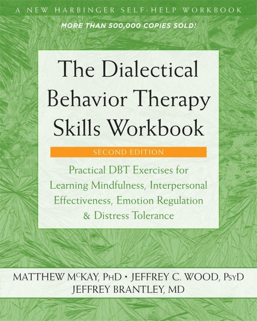 The Dialectical Behavior Therapy Skills Workbook - Matthew Mckay, Jeffrey Brantley, Jeffrey C Wood